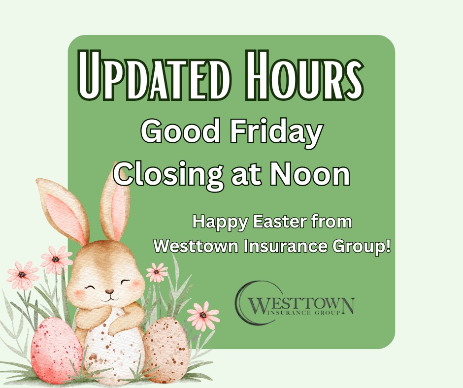 Updated Hours - Good Friday - Closing at Noon - Happy Eastern from Westtown Insurance Group - https://westtowninsurance.com/